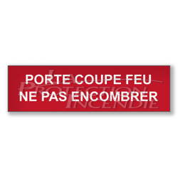 Panneau rouge "PORTE COUPE FEU NE PAS ENCOMBRER"