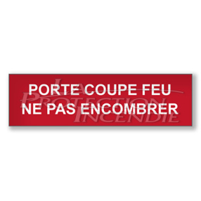 Panneau rouge "PORTE COUPE FEU NE PAS ENCOMBRER"